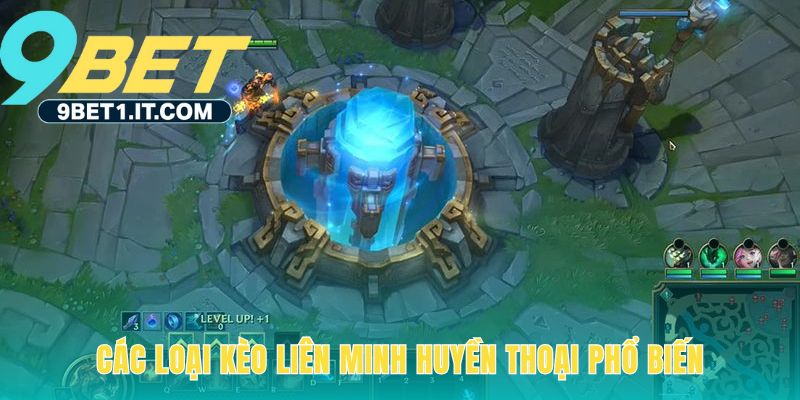 Các kèo Liên Minh Huyền Thoại dự đoán mục tiêu cụ thể