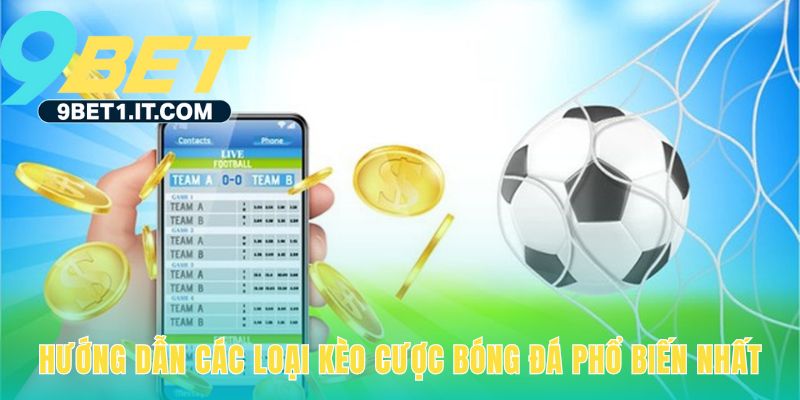 Phân tích những kèo cược phổ biến trong cá độ bóng đá