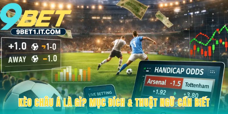 Kèo châu á là gì giúp cân bằng cơ hội thắng cược