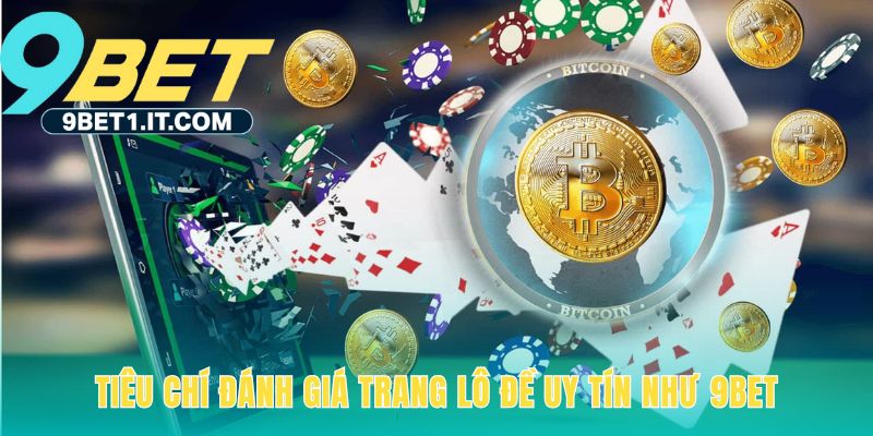 Những tiêu chuẩn quan trọng định danh một trang lô đề uy tín
