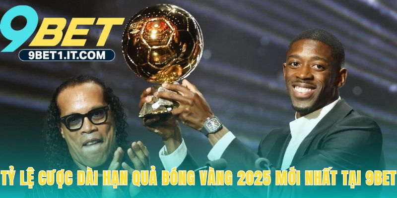 Soi kèo cược quả bóng vàng 2025 cho các ứng viên top đầu