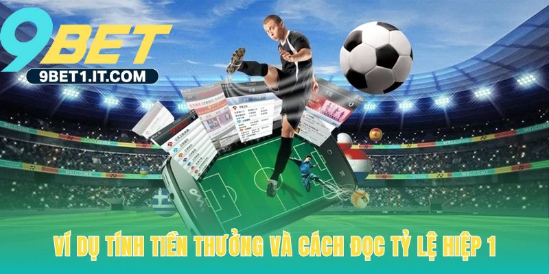 Cách đọc kèo bóng đá chuẩn nhất áp dụng cho cả tính thưởng